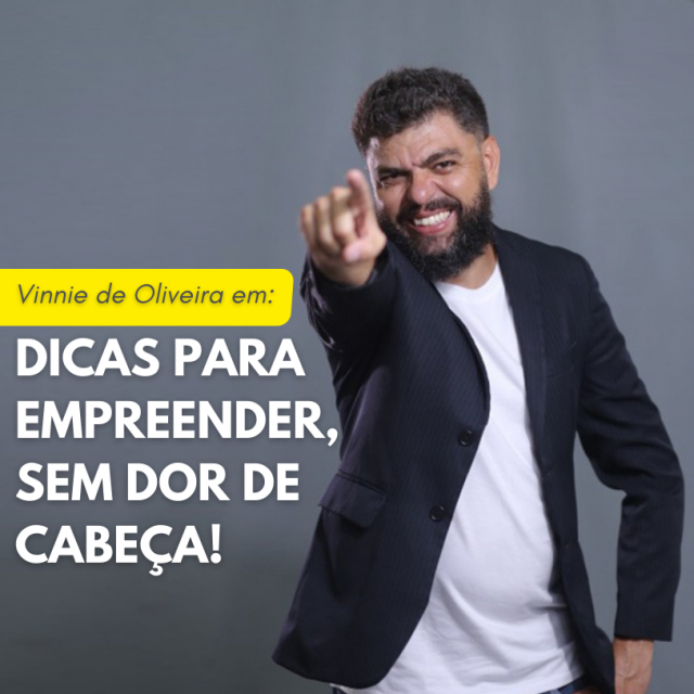 Dicas para empreender, sem dor de cabeça!